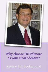 Why choose Dr. Palmore as your NMD dentist? Review His Background